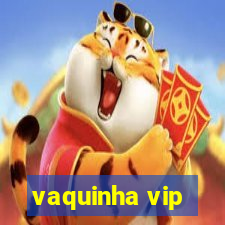 vaquinha vip